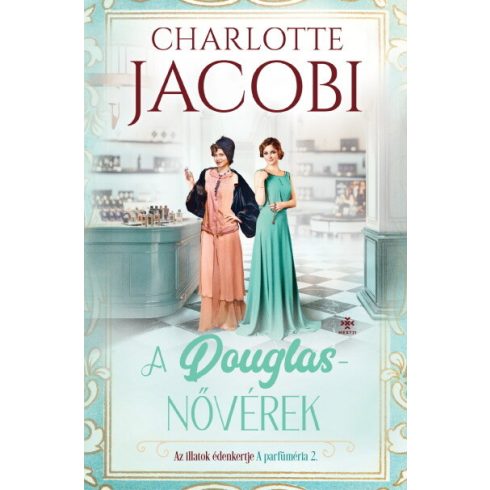 Charlotte Jacobi: A Douglas-nővérek 2. - Az illatok édenkertje