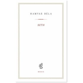   Hamvas Béla: Seth - Kereszténység és hagyomány - Hamvas Béla kiskönyvtár 15.