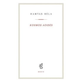   Hamvas Béla: Kosmos aoidés - Egybegyűjtött írások és megjegyzések a zenéről - Hamvas Béla kiskönyvtár 17.