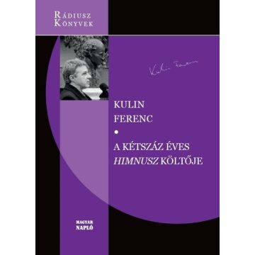 Kulin Ferenc: A kétszáz éves Himnusz költője - Rádiusz