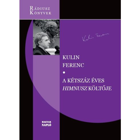 KULIN FERENC: A KÉTSZÁZ ÉVES HIMNUSZ KÖLTŐJE