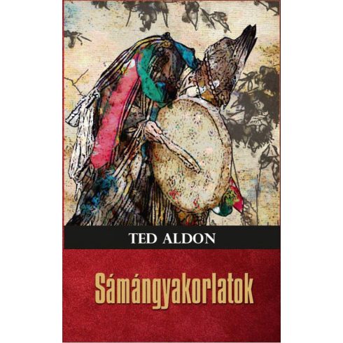 Ted Aldon: Sámángyakorlatok