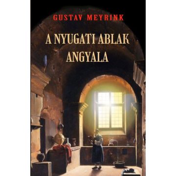 Gustav Meyrink: A nyugati ablak angyala
