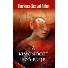 Florence Scovel Shinn: A kimondott szó ereje
