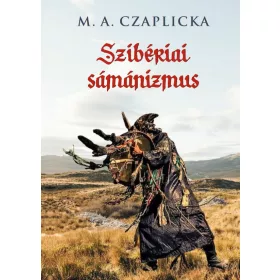 M. A. Czaplicka: Szibériai sámánizmus