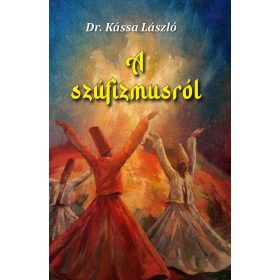 Dr. Kássa László: A szúfizmusról
