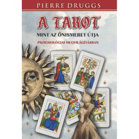   Pierre Druggs: A tarot, mint az önismeret útja pszichológiai megvilágításban