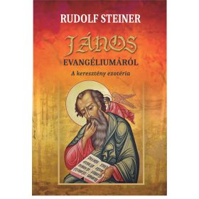   STEINER, DR. RUDOLF: JÁNOS EVANGÉLIUMÁRÓL - A KERESZTÉNY  EZOTÉRIA