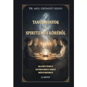  Dr. Grünhut Adolf: Tanulmányok a spiritizmus köréből II.kötet