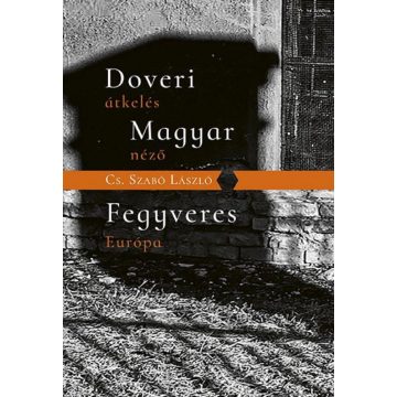   Cs. Szabó László: Doveri átkelés, Magyar néző, Fegyveres Európa