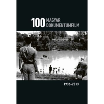 Buglya Sándor: 100 magyar dokumentumfilm (1936-2013)