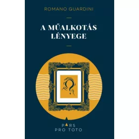 Romano Guardini: A műalkotás lényege