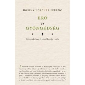 Horkay Hörcher Ferenc: Erő és gyöngédség
