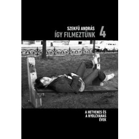 Szekfü András: Így filmeztünk 4.