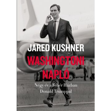 Jared Kushner: Washingtoni napló