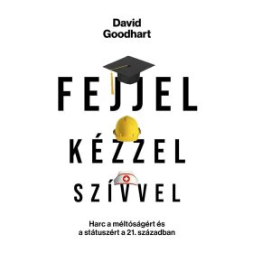 David Goodhart: Fejjel, kézzel, szívvel