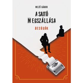 Mező Gábor: A sajtó megszállása - Besúgók