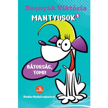 Bosnyák Viktória: Mantyusok 1. - Bátorság, Tomi!