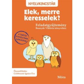   Elek, merre keresselek? - Feladatgyűjtemény Bosnyák Viktória regényéhez
