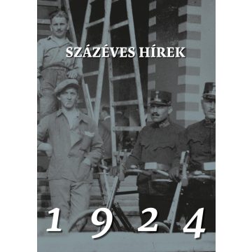   SOÓS GÁBOR ÉS SOÓS ANNA (SZERK.): SZÁZÉVES HÍREK. 1924