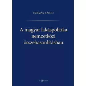   Csermák Károly: A magyar lakáspolitika nemzetközi összehasonlításban