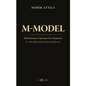   Mihók Attila: M-MODEL - Az elit teljesítmény keretrendszere
