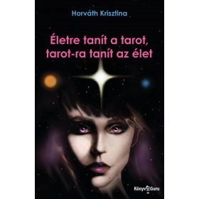   Horváth Krisztina: Életre tanít a tarot, tarot-ra tanít az élet