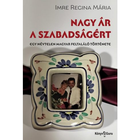 Imre Regina Mária: Nagy ár a szabadságért