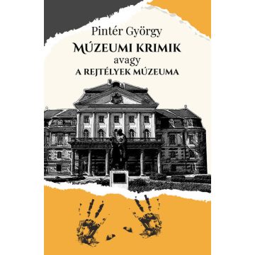   Pintér György: Múzeumi krimik, avagy a rejtélyek múzeuma