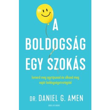 Dr. Daniel Gregory Amen: A boldogság egy szokás