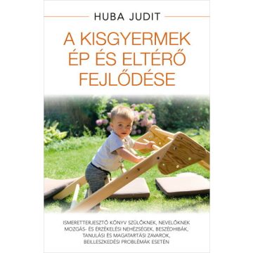 Huba Judit: A kisgyermek ép és eltérő fejlődése