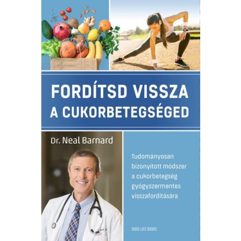 Dr. Neal Barnard: Fordítsd vissza a cukorbetegséged