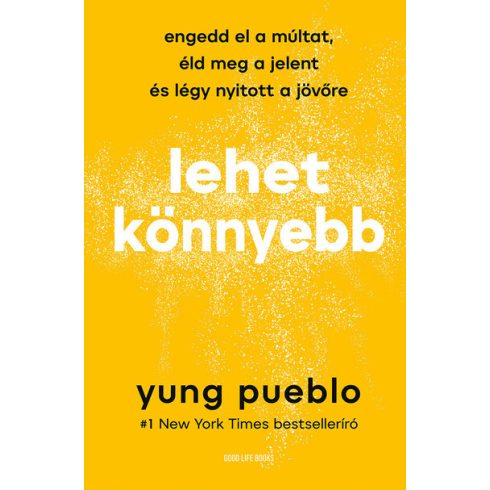 Yung Pueblo: Lehet könnyebb - Engedd el a múltat, éld meg a jelent és légy nyitott a jövőre