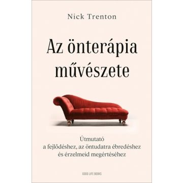   Nick Trenton: Az önterápia művészete - Útmutató a fejlődéshez, az öntudatra ébredéshez és érzelmeid megértéséhez