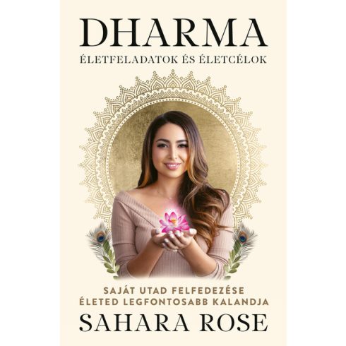 Sahara Rose: Dharma - Életfeladatok és életcélok - Saját utad felfedezése életed legfontosabb kalandja