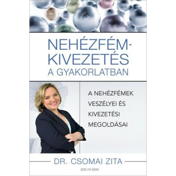   Dr. Csomai Zita: Nehézfém-kivezetés a gyakorlatban - A nehézfémek veszélyei és kivezetési megoldásai