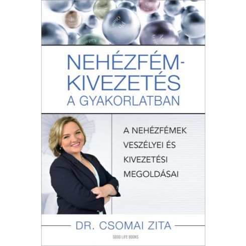 Dr. Csomai Zita: Nehézfém-kivezetés a gyakorlatban - A nehézfémek veszélyei és kivezetési megoldásai