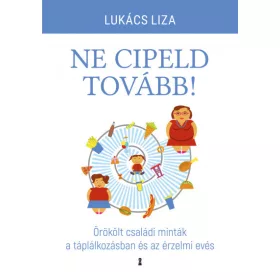 Lukács Liza: Ne cipeld tovább!