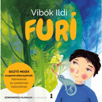   Vibók Ildi: Furi - Segítő mesék szuperérzékenyeknek, félénkeknek és szeretnivaló különcöknek