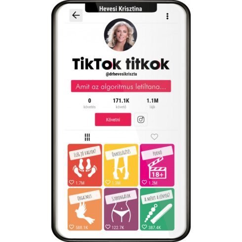 Hevesi Krisztina: TikTok titkok - Amit az algoritmus letiltana