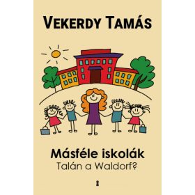 Vekerdy Tamás: Másféle iskolák - Talán a Waldorf?