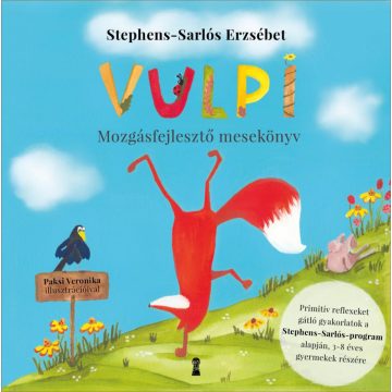  Stephens-Sarlós Erzsébet: Vulpi - Mozgásfejlesztő mesekönyv a Stephens-Sarlós -program alapján