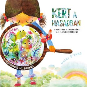   Masha D’yans: Kert a hasadban - Ismerd meg a mikrobákat a bélrendszeredben!