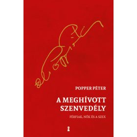  Popper Péter: A meghívott szenvedély - Férfiak, nők és a szex