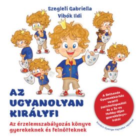   Szegleti Gabriella: Az ugyanolyan királyfi - Az érzelemszabályozás könyve gyerekeknek és felnőtteknek