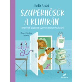 Kollár Árpád: Szuperhősök a klinikán