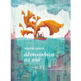 Szinvai Dániel: Álmomban az eső