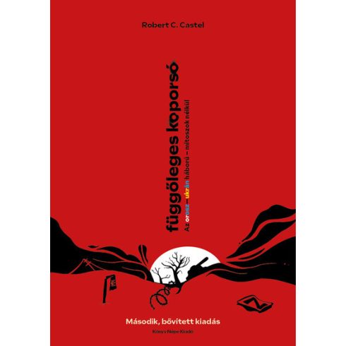 Robert C. Castel: Függőleges koporsó - Az orosz-ukrán háború - mítoszok nélkül (új kiadás)