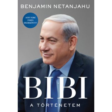 Benjamin Netanjahu: BIBI: A történetem