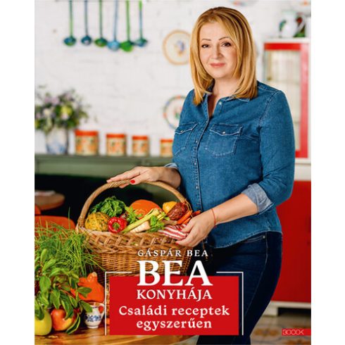 Gáspár Bea: Bea konyhája - Családi receptek egyszerűen
